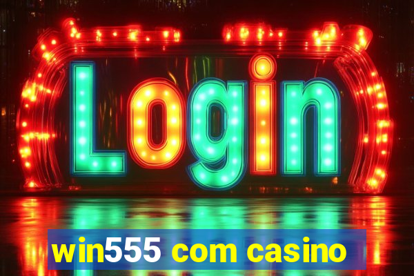 win555 com casino